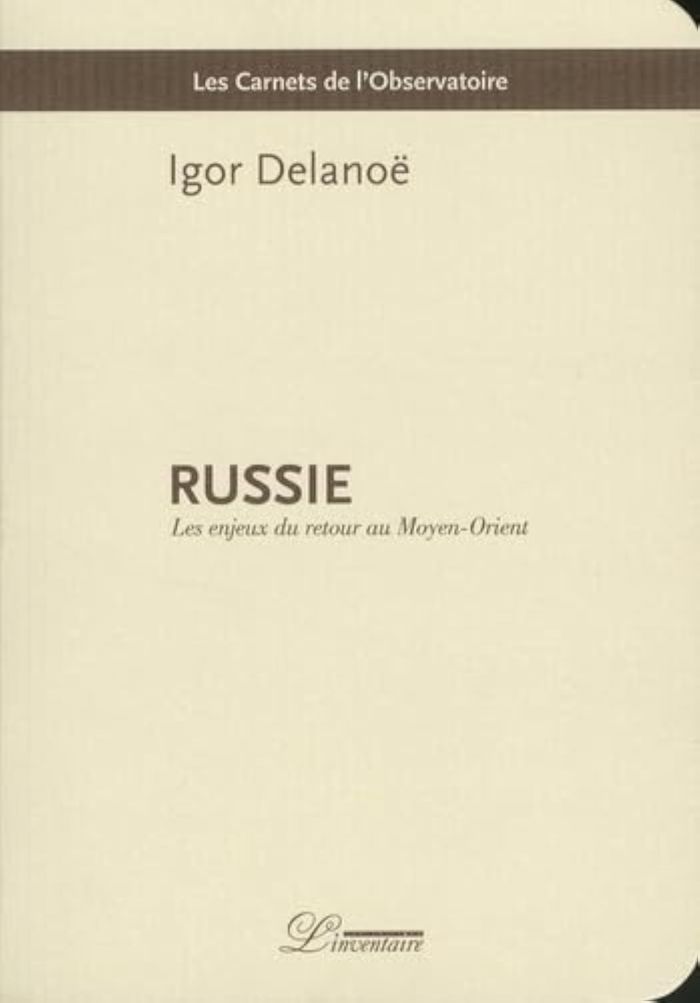 Couverture du livre « RUSSIE : LES ENJEUX DU RETOUR AU MOYEN-ORIENT » de Igor Delanoe, librairie Les Contes Infusés à Corte