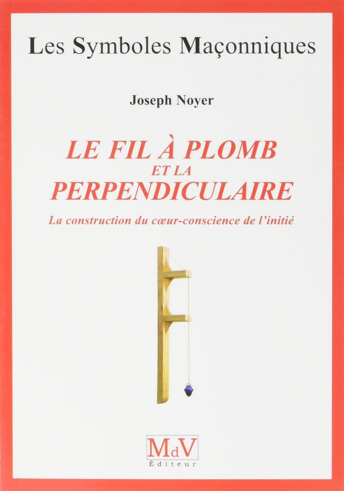 Couverture du livre « LE FIL A PLOMB ET LA PERPENDICULAIRE » de Joseph Noyer, librairie Les Contes Infusés à Corte