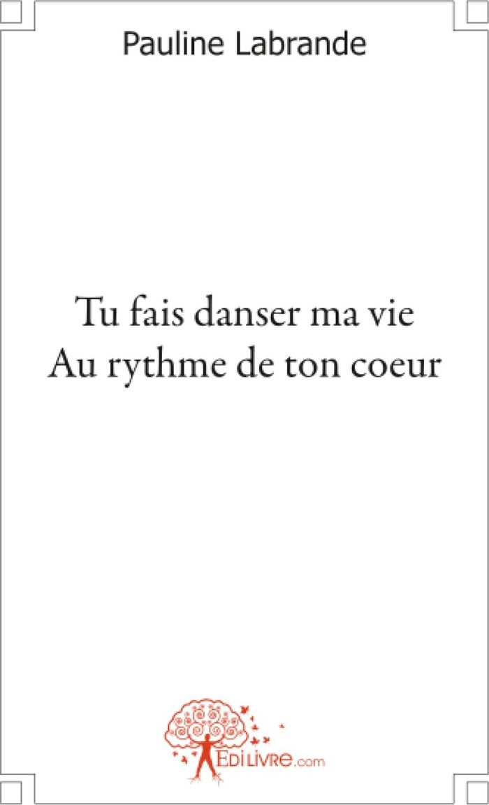 Couverture du livre « TU FAIS DANSER MA VIE AU RYTHME DE TON COEUR » de Pauline Labrande, librairie Les Contes Infusés à Corte