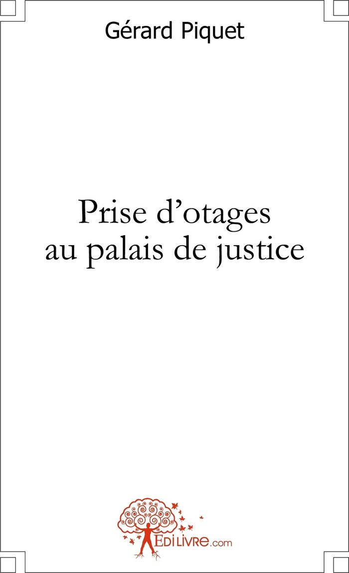 Couverture du livre « PRISE D'OTAGES AU PALAIS DE JUSTICE » de Gerard Piquet, librairie Les Contes Infusés à Corte