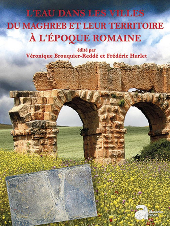 Couverture du livre « L'EAU DANS LES VILLES DU MAGHREB ET LEUR TERRITOIRE A L'POQUE ROMAINE » de Brouquier-Redde, librairie Les Contes Infusés à Corte