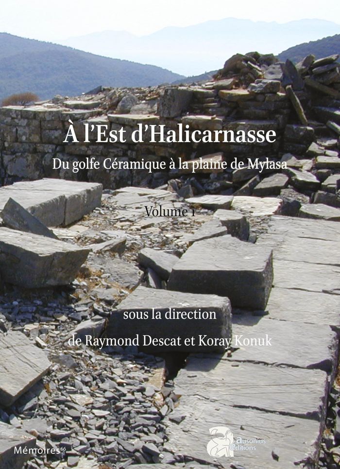 Couverture du livre « À l'est d'Halicarnasse : du golfe Céramique à la plaine de Mylasa » de Raymond Descat, librairie Les Contes Infusés à Corte
