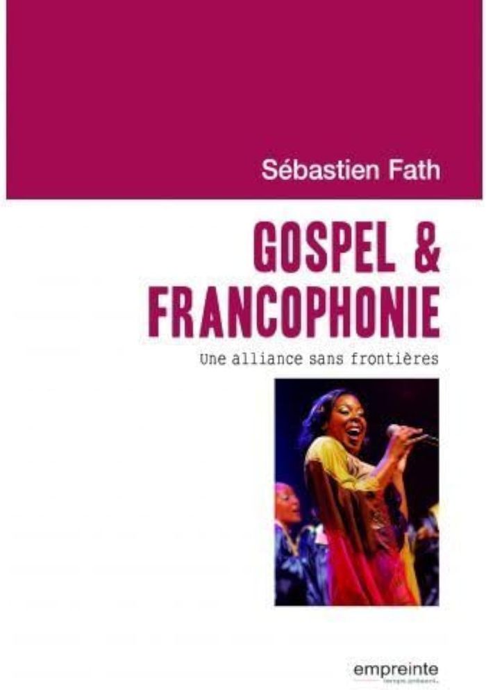 Couverture du livre « GOSPEL & FRANCOPHONIE - UNE ALLIANCE SANS FRONTIERES », librairie Les Contes Infusés à Corte