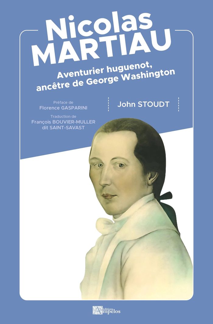Couverture du livre « NICOLAS MARTIAU - AVENTURIER HUGUENOT, ANCETRE DE GEORGE WASHINGTON » de Stoudt/gasparini, librairie Les Contes Infusés à Corte