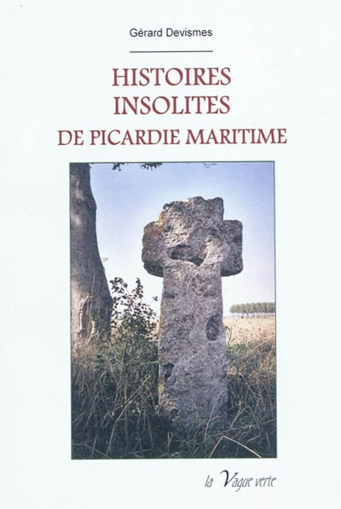Couverture du livre « HISTOIRES INSOLITES DE PICARDIE MARITIME » de Gerard Devismes, librairie Les Contes Infusés à Corte