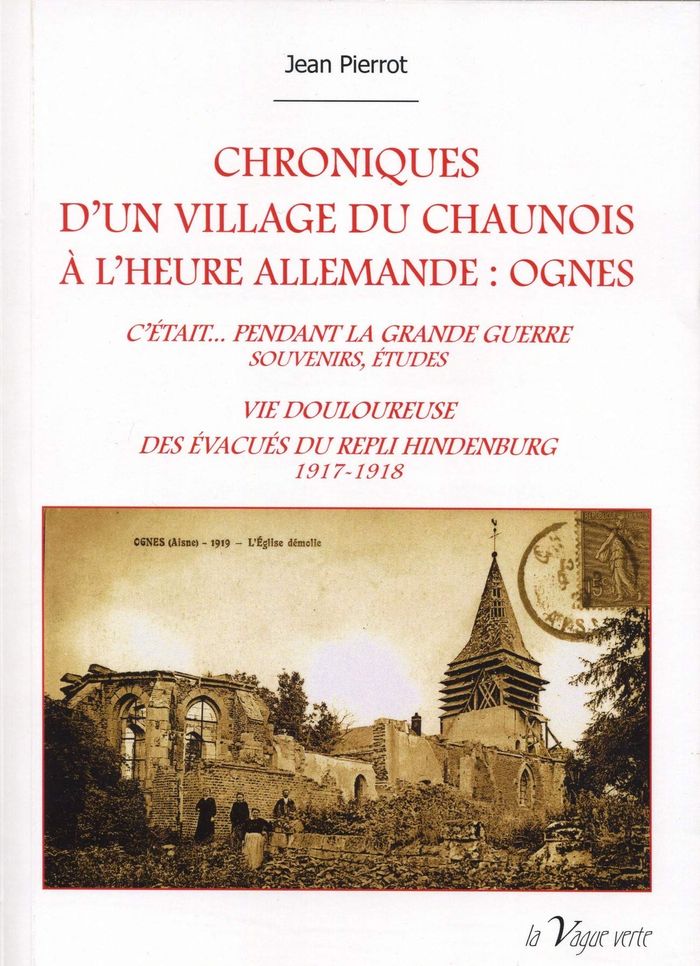 Couverture du livre « CHRONIQUES D UN VILLAGE DU CHAUNOIS A L HEURE ALLEMANDE : OGNES » de Jean Pierrot, librairie Les Contes Infusés à Corte