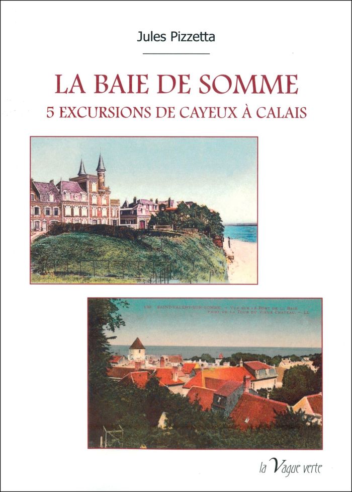 Couverture du livre « La baie de Somme : 5 excursions de Cayeux à Calais » de Jules Pizzetta, librairie Les Contes Infusés à Corte