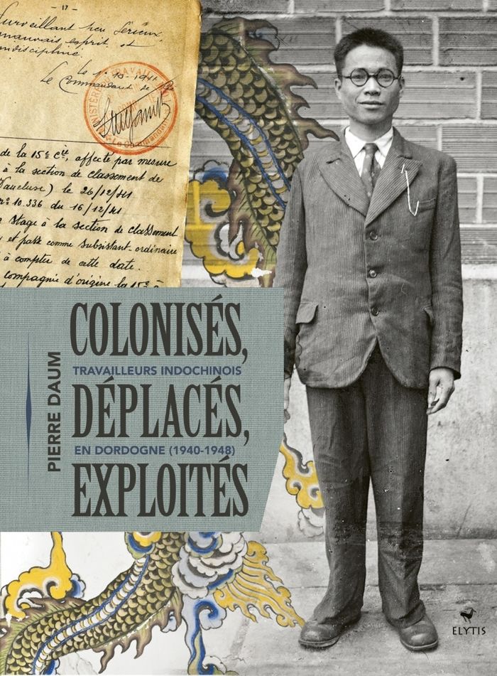 Couverture du livre « Colonisés, déplacés, exploités : les travailleurs indochinois en Dordogne, 1940-1948 », librairie Les Contes Infusés à Corte