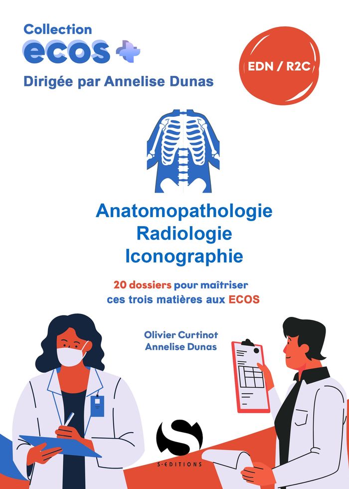 Couverture du livre « Anatomopathologie, radiologie, examen complémentaire : 20 dossiers pour maîtriser ces trois matières aux ECOS » de Olivier Curtinot, librairie Les Contes Infusés à Corte