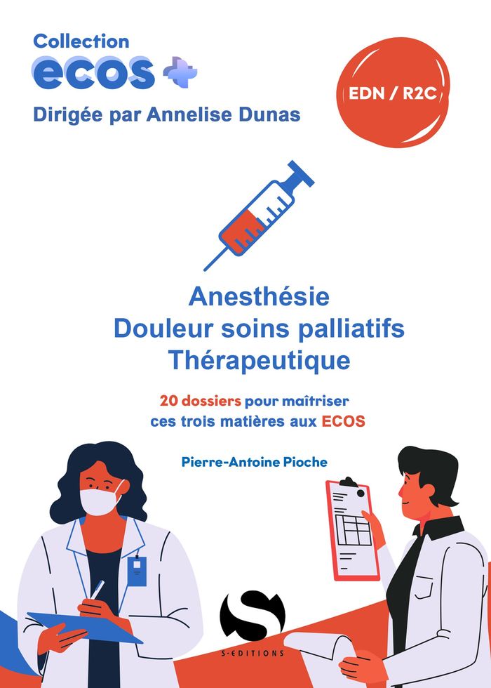 Couverture du livre « Anesthésie, douleur, soins palliatifs, thérapeutique : 20 dossiers pour maîtriser ces trois matières aux ECOS » de Pierre-Antoine Pioche, librairie Les Contes Infusés à Corte