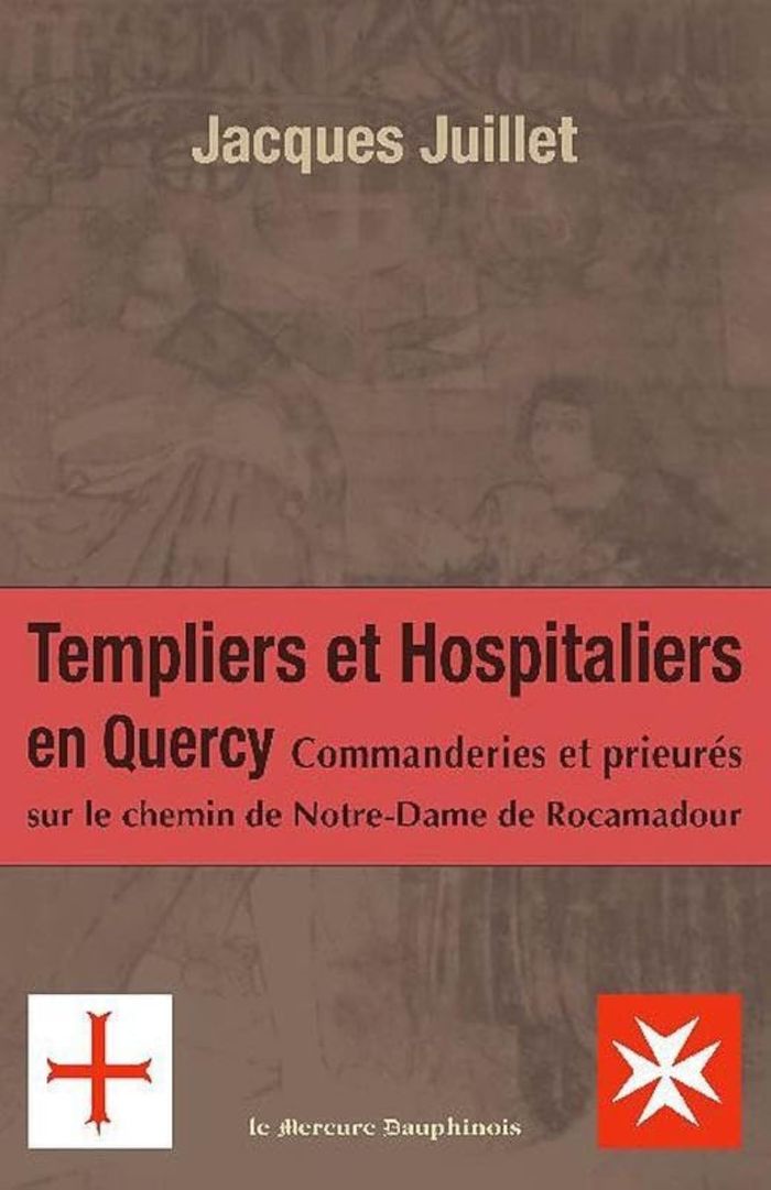 Couverture du livre « TEMPLIERS ET HOSPITALIERS EN QUERCY » de Jacques Juillet, librairie Les Contes Infusés à Corte