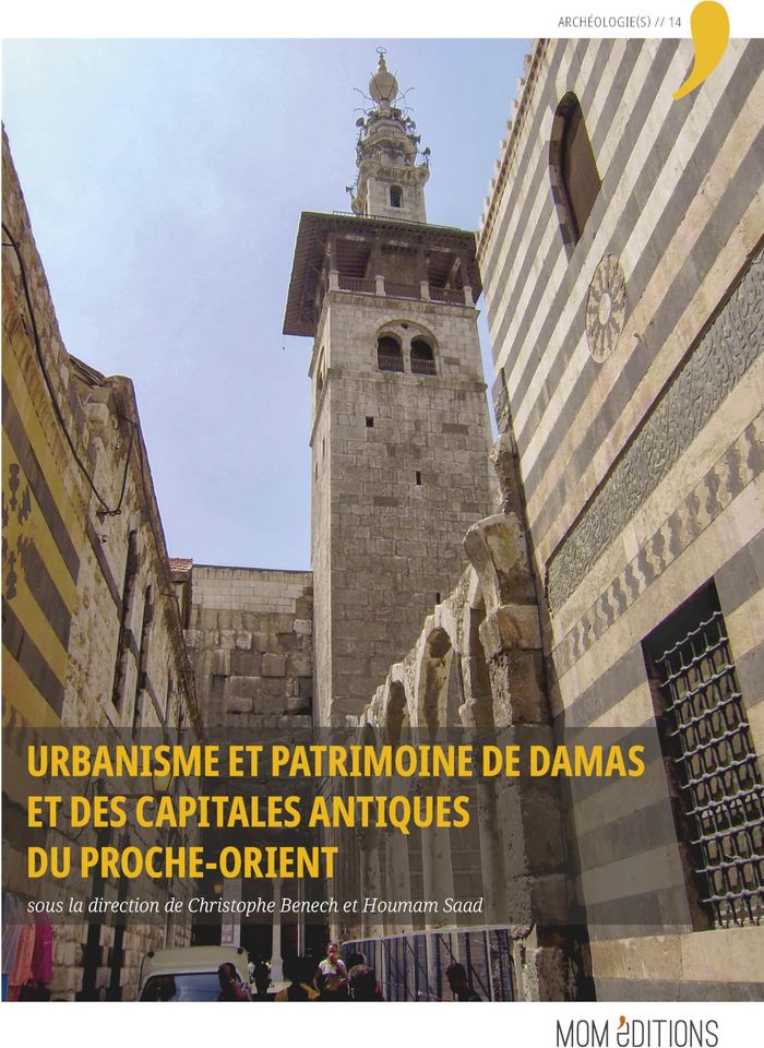 Couverture du livre « URBANISME ET PATRIMOINE DE DAMAS ET DES CAPITALES ANTIQUES DU PROCHE-ORIENT » de Christophe Benech, librairie Les Contes Infusés à Corte