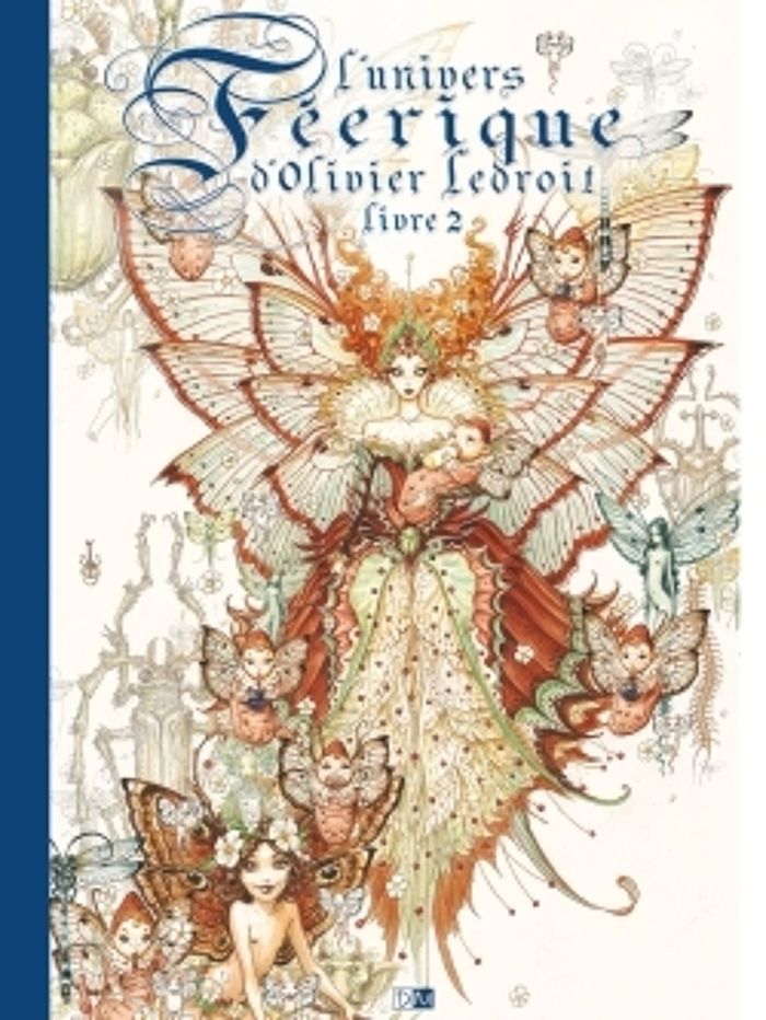 Couverture du livre « L'UNIVERS FEERIQUE D'OLIVIER LEDROIT - TOME 2 » de Ledroit/souille, librairie Les Contes Infusés à Corte