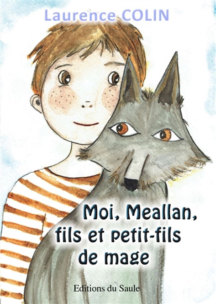 Couverture du livre « MOI, MEALLAN, FILS ET PETIT-FILS DE MAGE » de Laurence Colin, librairie Les Contes Infusés à Corte