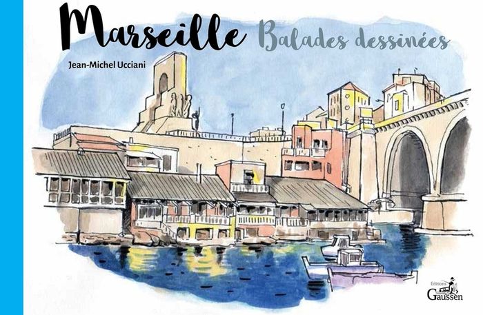 Couverture du livre « Marseille, balades dessinées » de Jean-Michel Ucciani, librairie Les Contes Infusés à Corte
