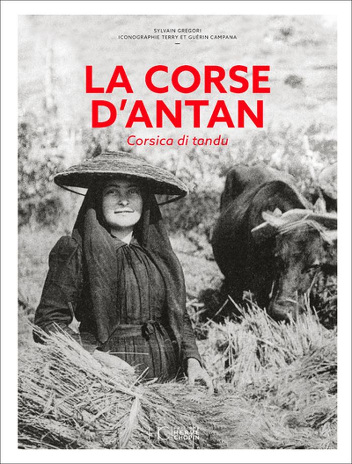Couverture du livre « LA CORSE D'ANTAN - CORSICA DI TANDU - NOUVELLE EDITION », librairie Les Contes Infusés à Corte