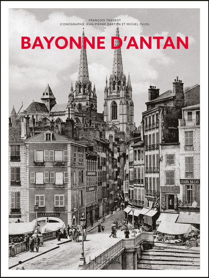 Couverture du livre « Bayonne d'antan » de François Trasbot, librairie Les Contes Infusés à Corte