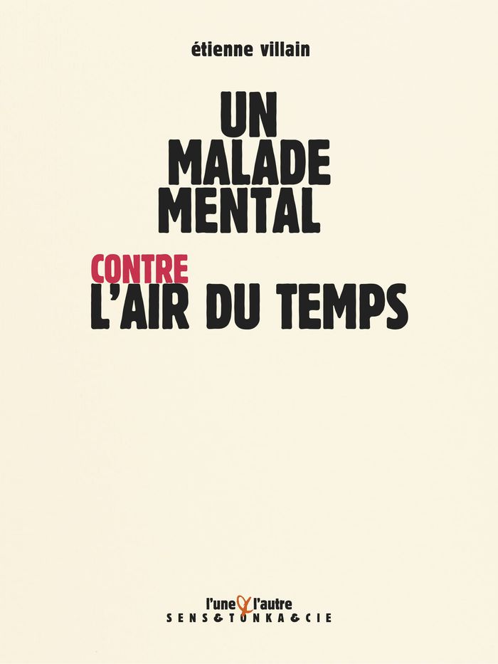 Couverture du livre « UN MALADE MENTAL CONTRE L'AIR DU TEMPS. » de Etienne Villain, librairie Les Contes Infusés à Corte
