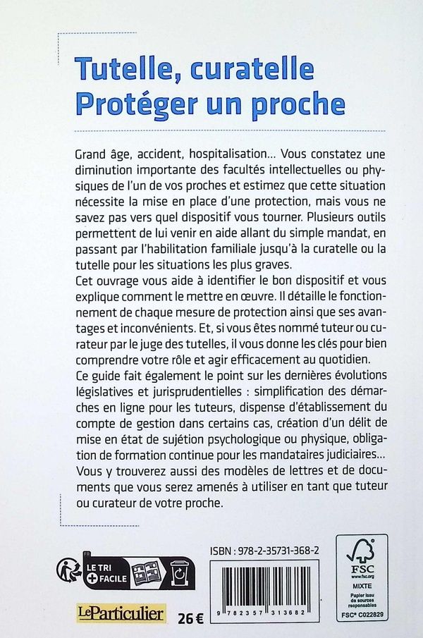 Quatrième de couverture de « Tutelle, curatelle, protéger un proche : agir en cas d'abus de faiblesse, rédiger un mandat de protection future, recourir à l'habilitation familiale... »