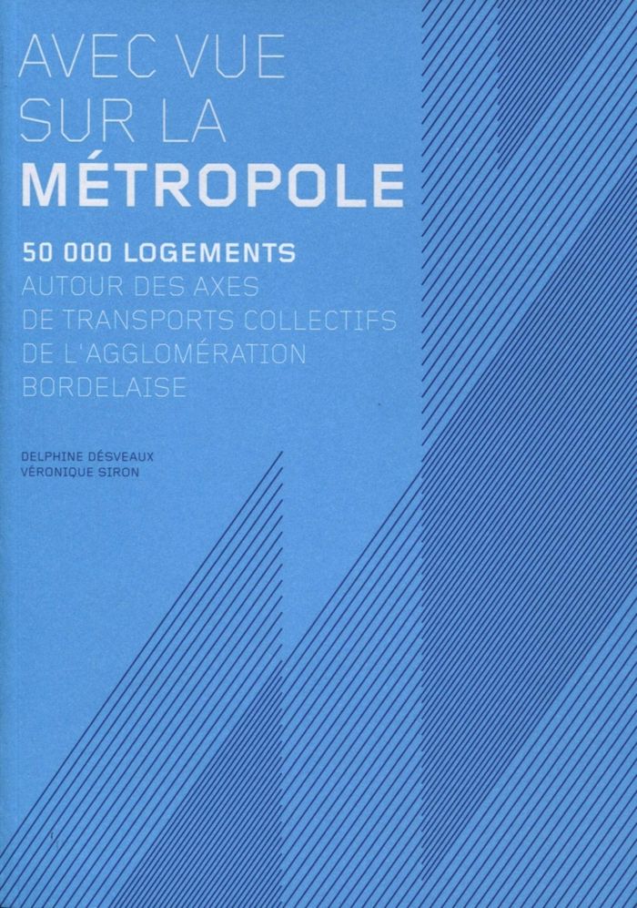 Couverture du livre « AVEC VUE SUR LA METROPOLE, 50 000 LOGEMENTS AUTOUR DES AXES DE TRANSPORTS COLLECTIFS DE L'AGGLOMERAT », librairie Les Contes Infusés à Corte