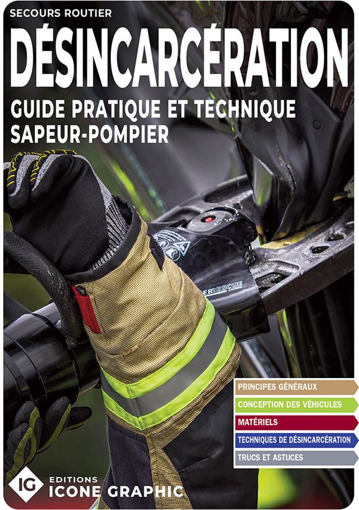 Couverture du livre « Désincarcération : guide pratique et technique sapeur-pompier » de Éditions Icone graphic, librairie Les Contes Infusés à Corte