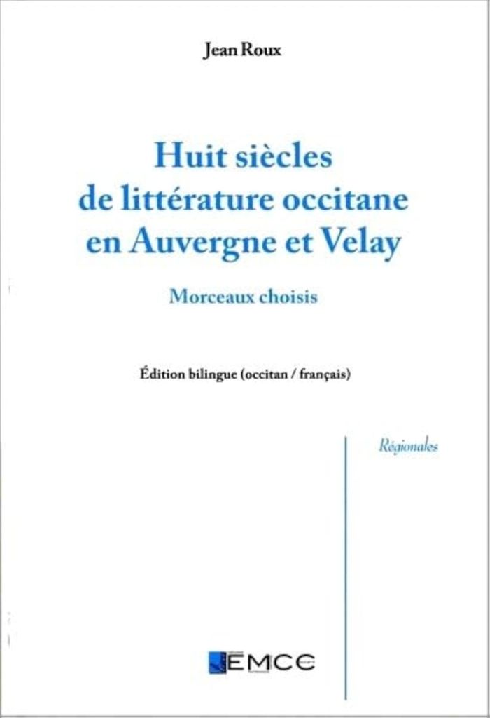 Couverture du livre « HUIT SIECLES DE  LITTERATURE OCCITANE EN AUVERGNE ET VELAY » de Jean Roux, librairie Les Contes Infusés à Corte