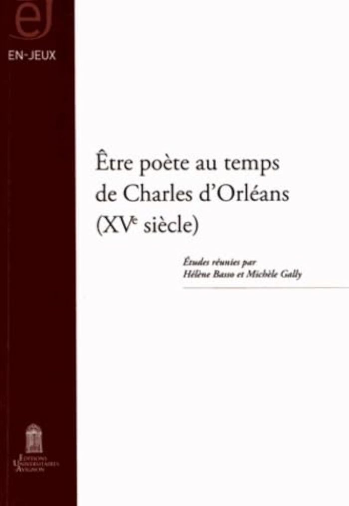 Couverture du livre « ETRE POETE AU TEMPS DE CHARLES D'ORLEANS, XVE SIECLE » de Helene Basso, librairie Les Contes Infusés à Corte
