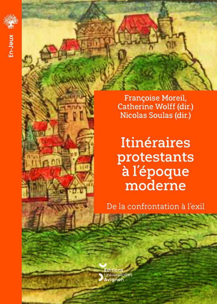 Couverture du livre « Itinéraires protestants à l'époque moderne : de la confrontation à l'exil » de Françoise Moreil, librairie Les Contes Infusés à Corte