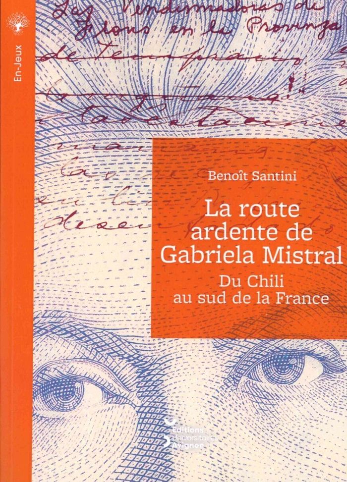 Couverture du livre « La route ardente de Gabriela Mistral : du Chili au Sud de la France », librairie Les Contes Infusés à Corte