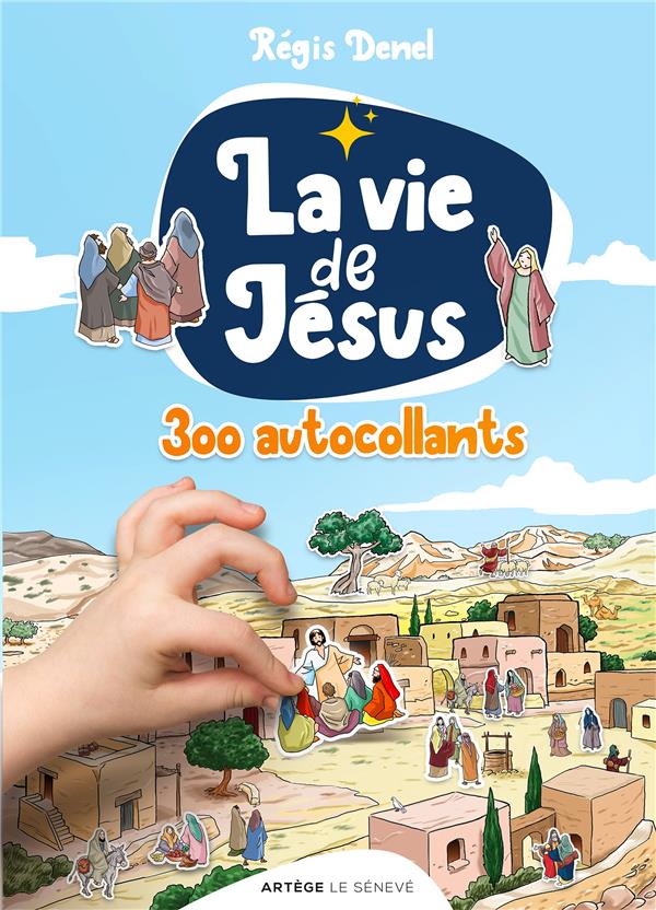 Couverture du livre « LA VIE DE JESUS EN PLUS DE 300 AUTOCOLLANTS » de Regis Denel, librairie Les Contes Infusés à Corte