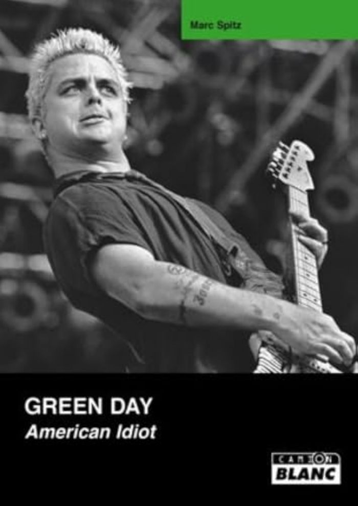 Couverture du livre « GREENDAY AMERICAN IDIOT » de Marc Spitz, librairie Les Contes Infusés à Corte
