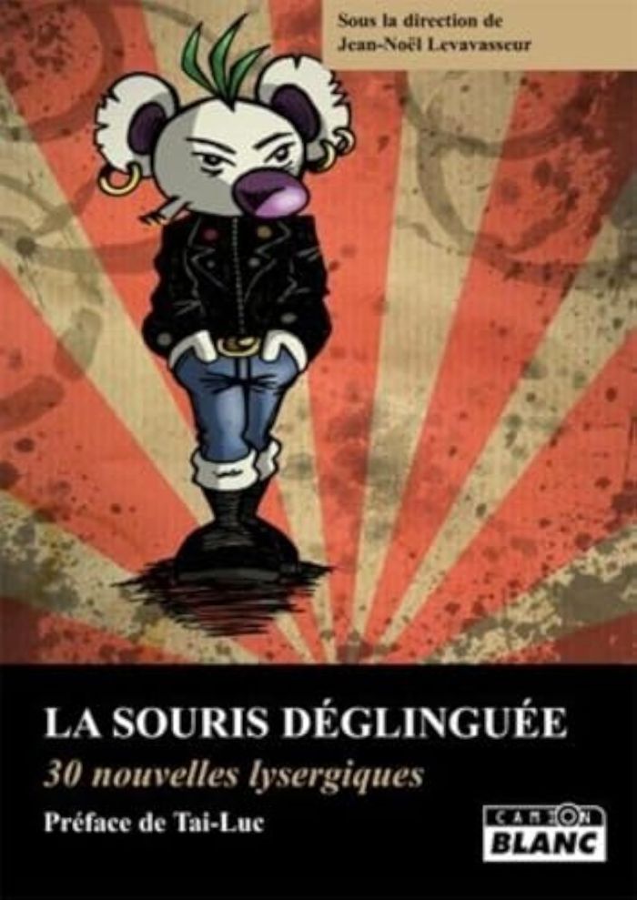 Couverture du livre « LA SOURIS DEGLINGUEE - 30 NOUVELLES LYSERGIQUES » de Jean-Noel Levavasseu, librairie Les Contes Infusés à Corte