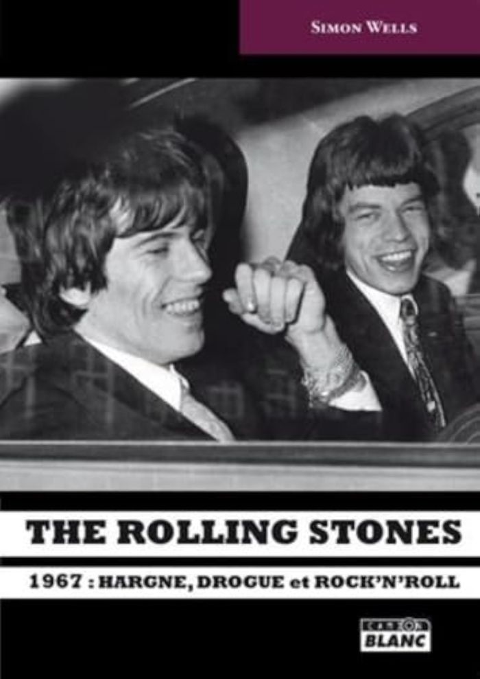 Couverture du livre « THE ROLLING STONES - 1967 : HARGNE, DROGUE ET ROCK'N'ROLL » de Simon Wells, librairie Les Contes Infusés à Corte