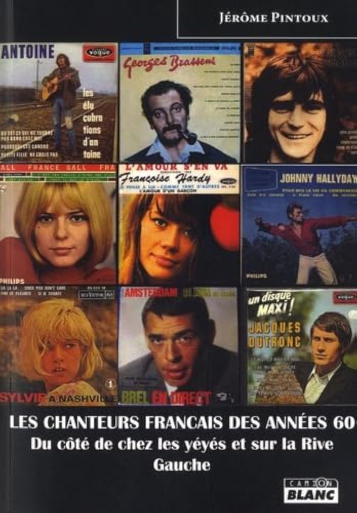Couverture du livre « LES CHANTEURS FRANCAIS DES ANNEES 60 DU COTE DE CHEZ LES YEYES ET SUR LA RIVE GAUCHE » de Jerome Pintoux, librairie Les Contes Infusés à Corte