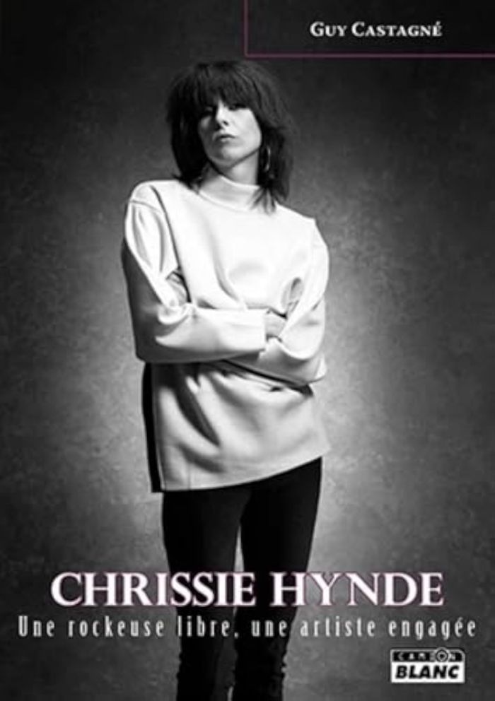 Couverture du livre « CHRISSIE HYNDE UNE ROCKEUSE LIBRE, UNE ARTISTE ENGAGEE » de Guy Castagne, librairie Les Contes Infusés à Corte