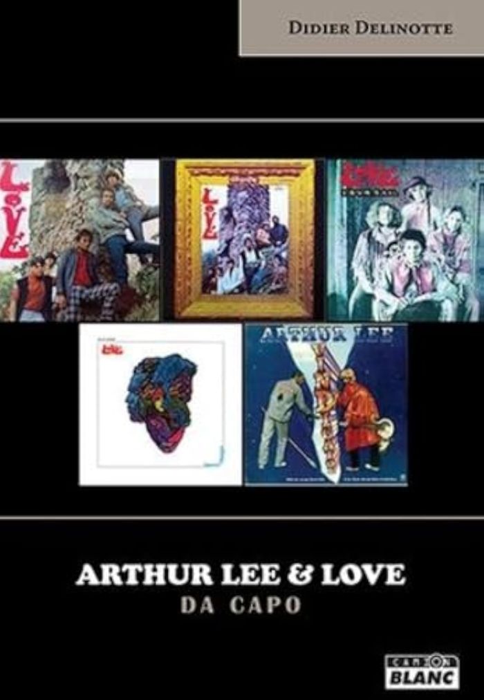Couverture du livre « ARTHUR LEE ET LOVE DA CAPO », librairie Les Contes Infusés à Corte