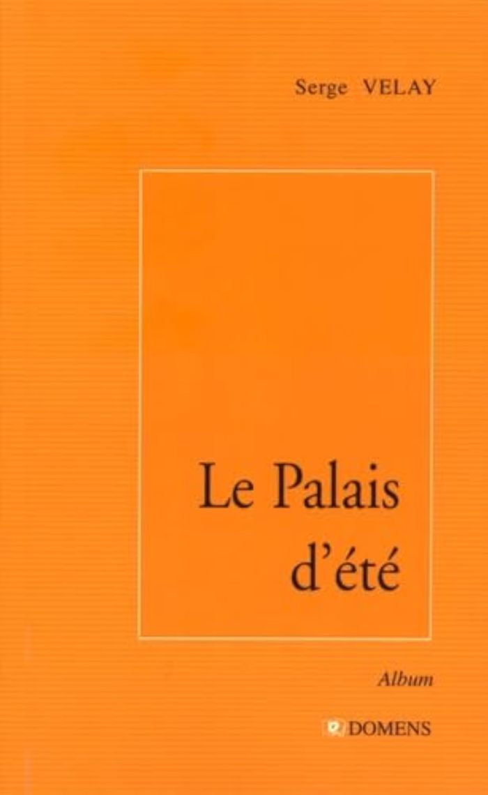 Couverture du livre « LE PALAIS D'ETE » de Velay Serge, librairie Les Contes Infusés à Corte