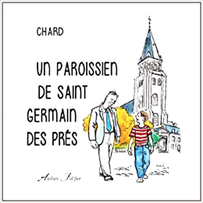 Couverture du livre « UN PAROISSIEN DE SAINT-GERMAIN-DES-PRES » de Chard, librairie Les Contes Infusés à Corte