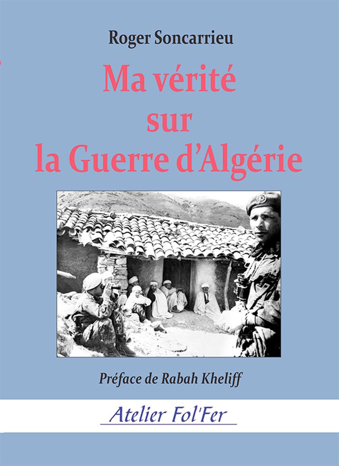 Couverture du livre « Ma vérité sur la guerre d'Algérie » de Roger Soncarrieu, librairie Les Contes Infusés à Corte