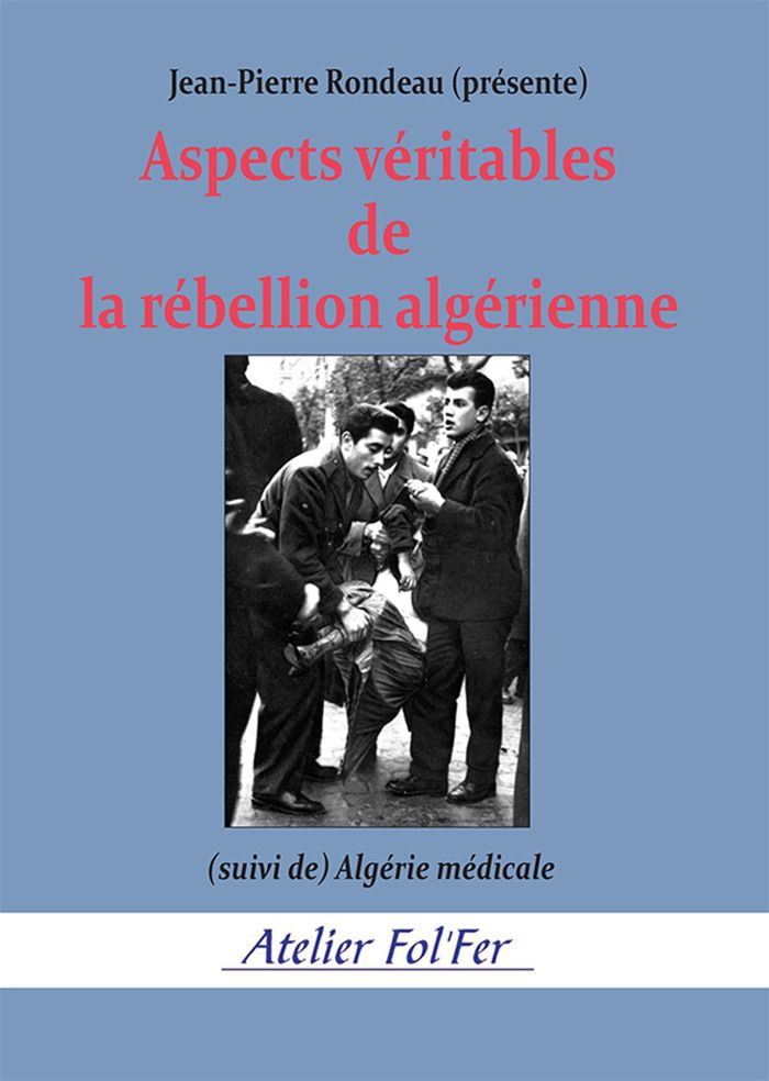 Couverture du livre « Aspects véritables de la rébellion algérienne » de [présenté par] Jean-Pierre Rondeau, librairie Les Contes Infusés à Corte