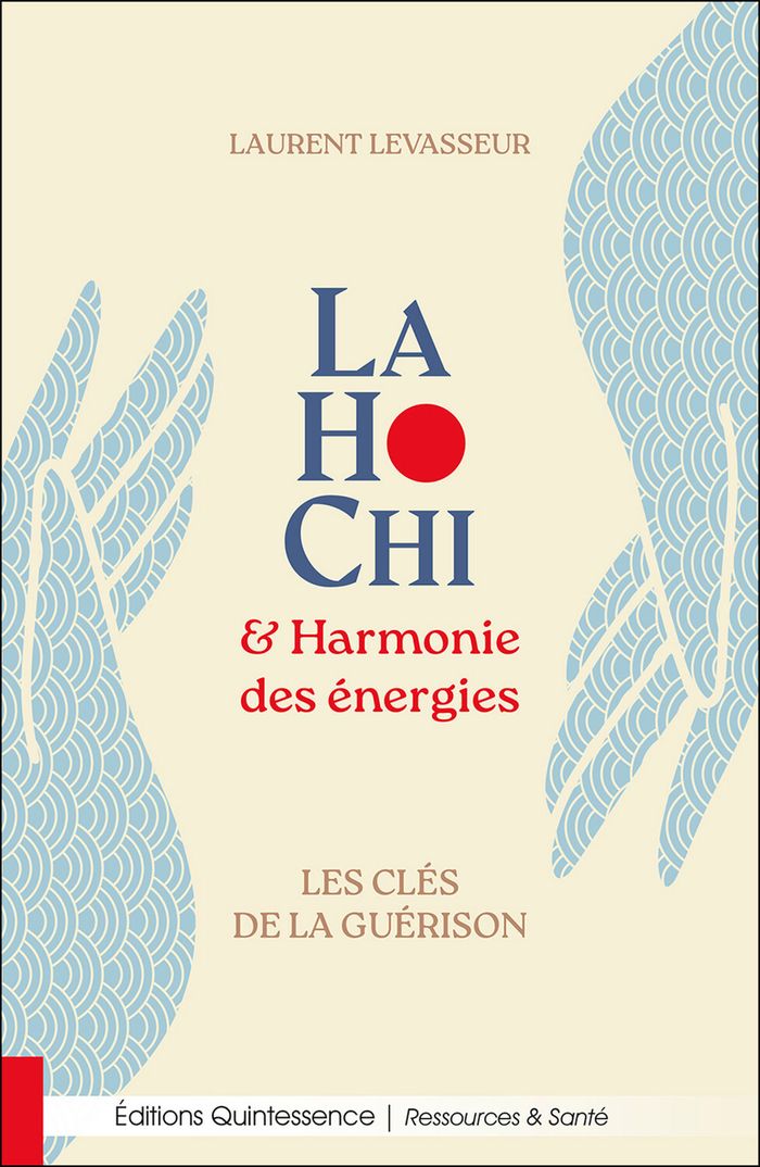 Couverture du livre « Lahochi & harmonie des énergies : les clés de la guérison » de Laurent Levasseur, librairie Les Contes Infusés à Corte