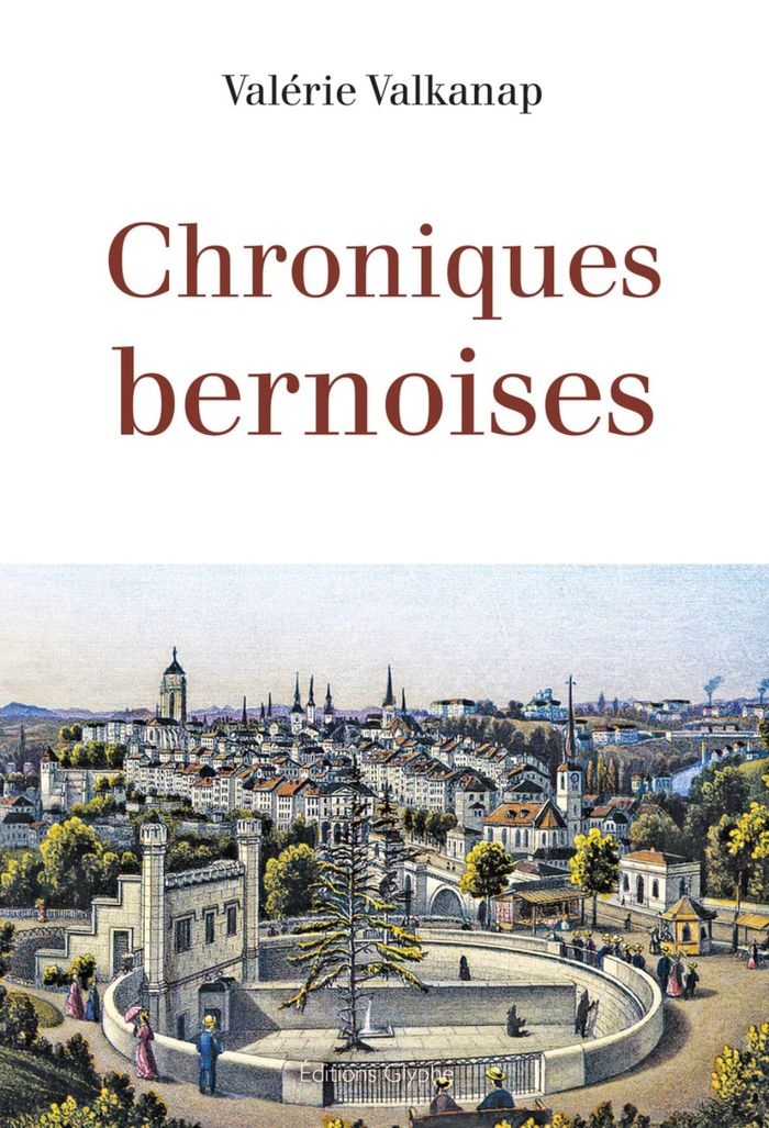 Couverture du livre « CHRONIQUES BERNOISES » de Valerie Valkanap, librairie Les Contes Infusés à Corte