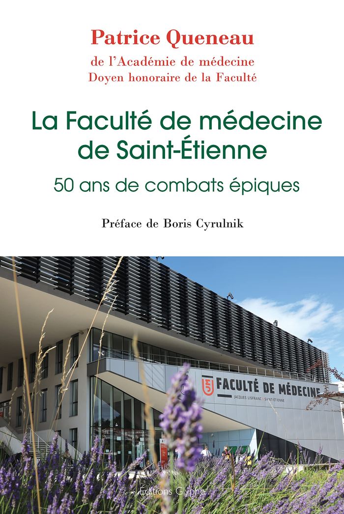 Couverture du livre « LA FACULTE DE MEDECINE DE SAINT-ETIENNE - 50 ANS DE COMBATS » de Patrice Queneau, librairie Les Contes Infusés à Corte