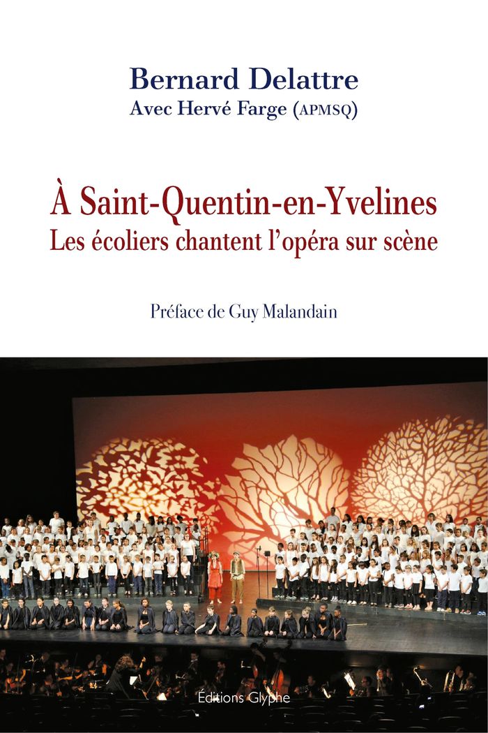 Couverture du livre « A SAINT-QUENTIN-EN-YVELINES, LES ECOLIERS CHANTENT L'OPERA SUR SCENE » de Delattre Bernard, librairie Les Contes Infusés à Corte