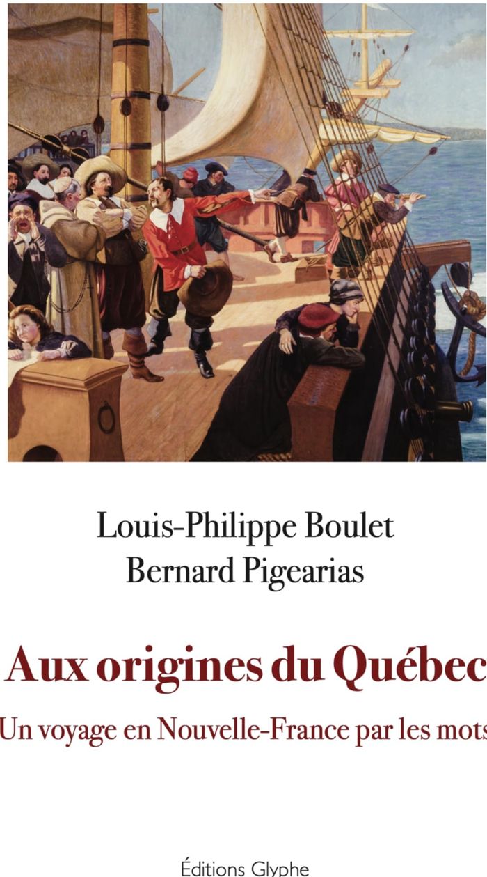 Couverture du livre « Aux origines du Québec : un voyage en Nouvelle-France par les mots » de Louis-Philippe Boulet, librairie Les Contes Infusés à Corte