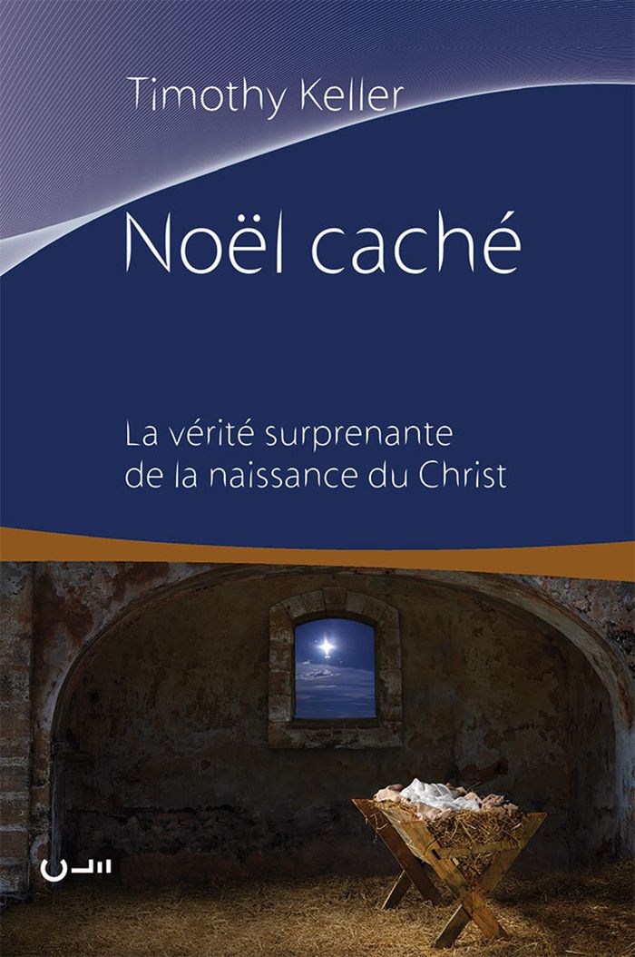 Couverture du livre « NOEL CACHE - LA VERITE SURPRENANTE DE LA NAISSANCE DU CHRIST » de Timothy Keller, librairie Les Contes Infusés à Corte
