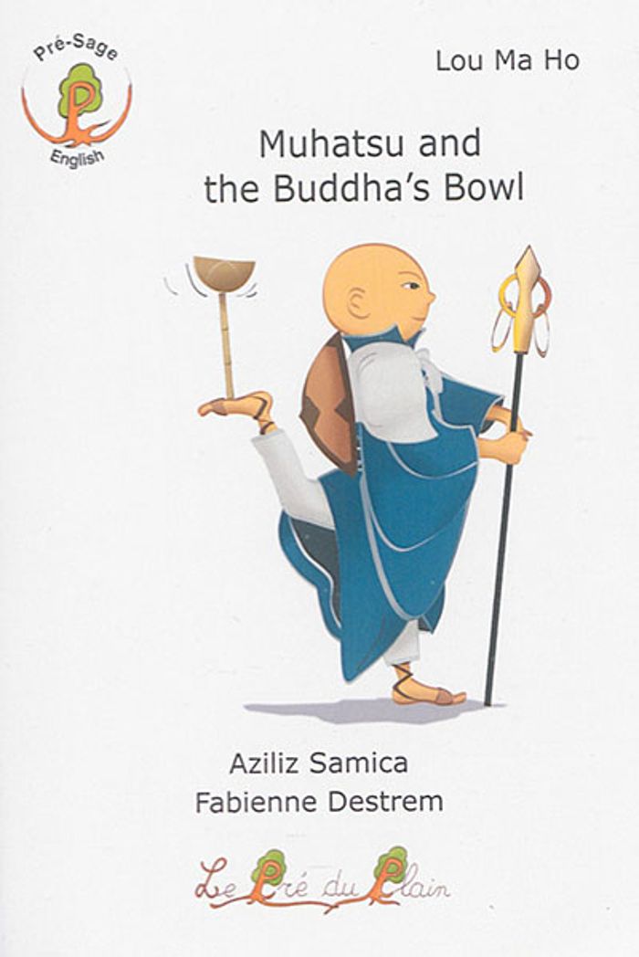 Couverture du livre « MUHATSU AND THE BUDDHA'S BOWL » de Ma Ho / A.Samica Lou, librairie Les Contes Infusés à Corte
