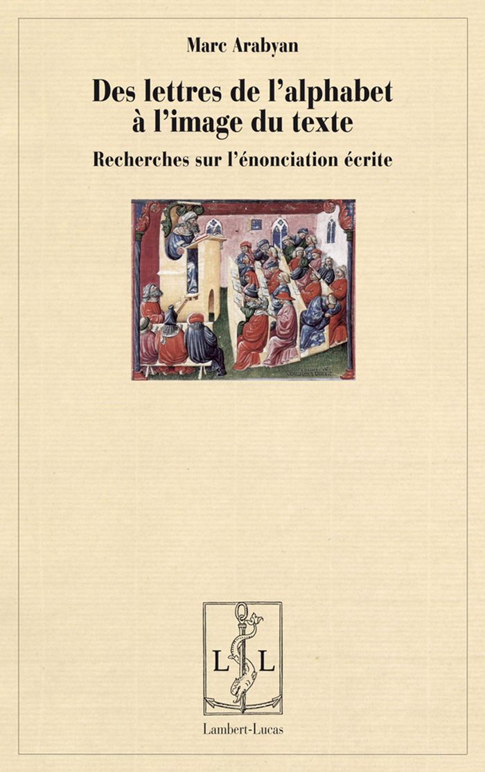 Couverture du livre « DES LETTRES DE L'ALPHABET A L'IMAGE DU TEXTE - RECHERCHES SUR L'ENONCIATION ECRITE », librairie Les Contes Infusés à Corte