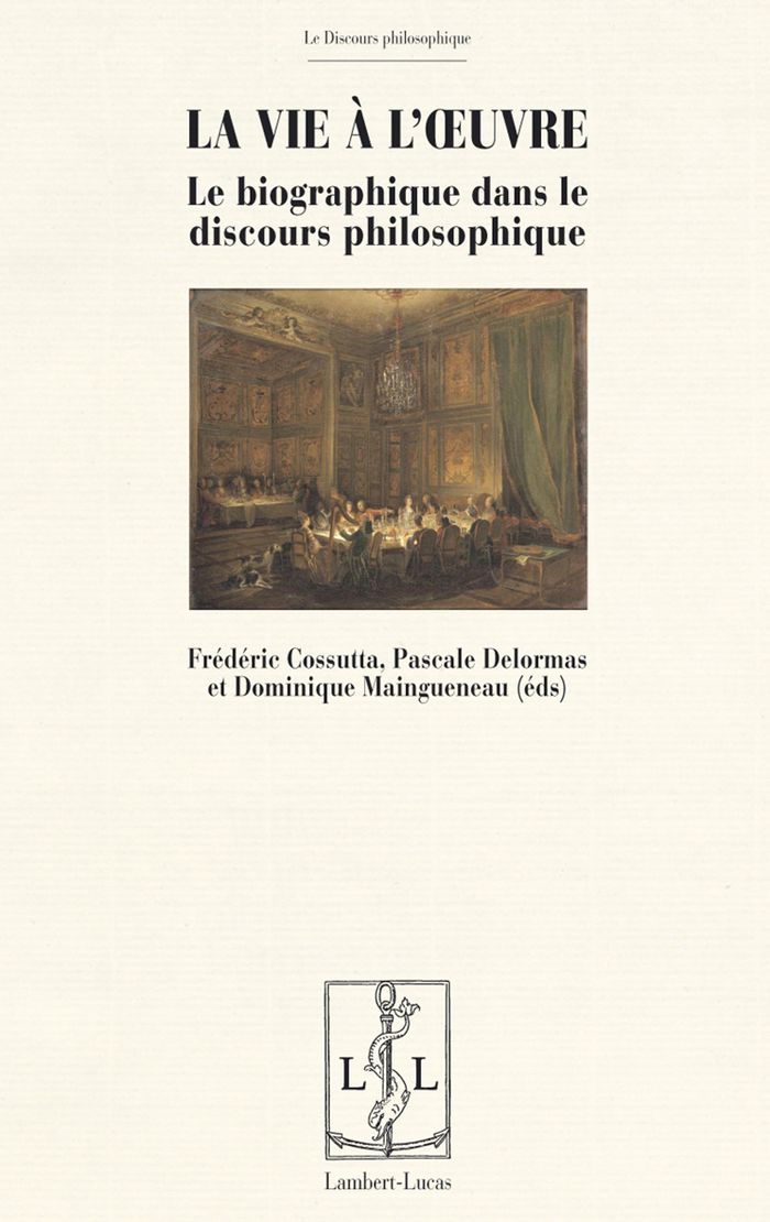 Couverture du livre « LA VIE A L'OEUVRE - LE BIOGRAPHIQUE DANS LE DISCOURS PHILOSOPHIQUE » de Frederic Cossutta, librairie Les Contes Infusés à Corte
