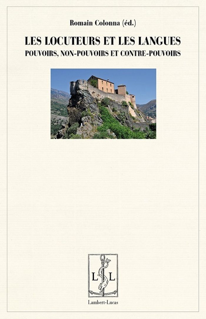 Couverture du livre « LES LOCUTEURS ET LES LANGUES - POUVOIRS, NON-POUVOIRS ET CONTRE-POUVOIRS », librairie Les Contes Infusés à Corte
